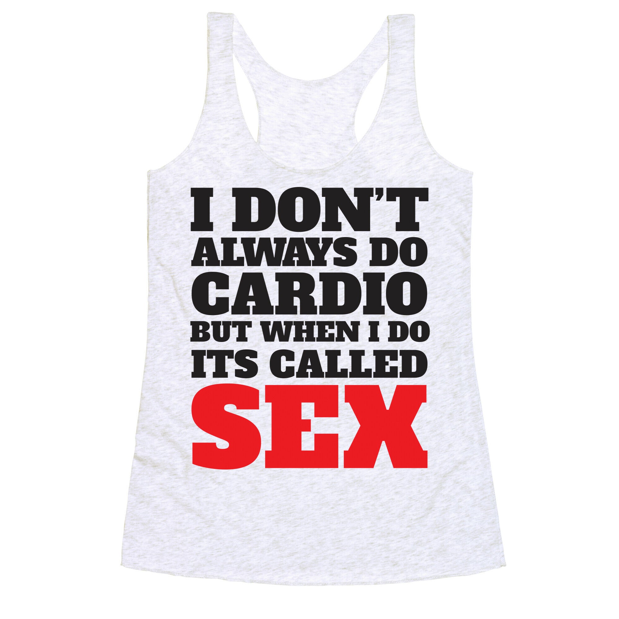 I Don't Always Do Cardio But When I Do It's Called Sex Racerback Tank